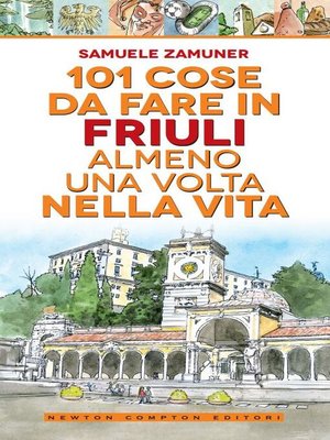 cover image of 101 cose da fare in Friuli almeno una volta nella vita